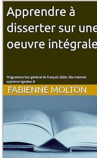 Apprendre a disserter sur une oeuvre integrale bac 2025 la methodologie pour reussir l exercice