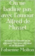 On ne badine pas avec l amour les jeux du coeur et de la parole entrer dans l oeuvre d alfred de musset